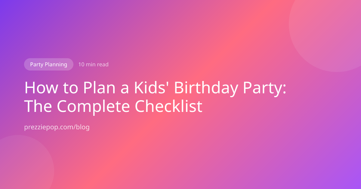 How to Plan a Kids' Birthday Party: The Complete Checklist | PrezziePop